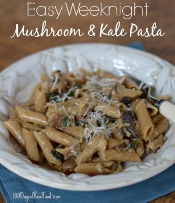Easy Weeknight Mushroom and Kale Pasta from 100 Days of #RealFood