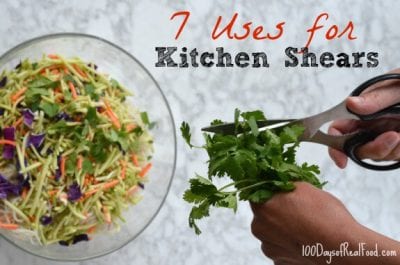 7 uses for kitchen shears on 100 Days of #RealFood