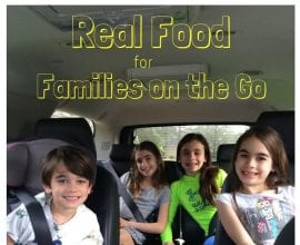 Real food for families on the go on 100 Days of #RealFood