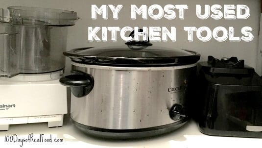 https://www.100daysofrealfood.com/wp-content/uploads/2016/05/My-Most-Used-Kitchen-Tools-and-Appliances-on-100-Days-of-Real-Food.jpg