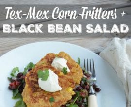 Tex-Mex Corn Fritters and Black Bean Salad on 100 Days of Real Food