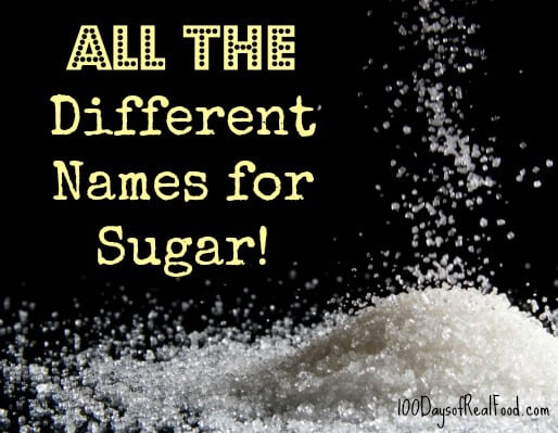 All the different names for sugar on 100 Days of Real Food