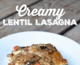 Creamy Lentil Lasagna on 100 Days of Real Food