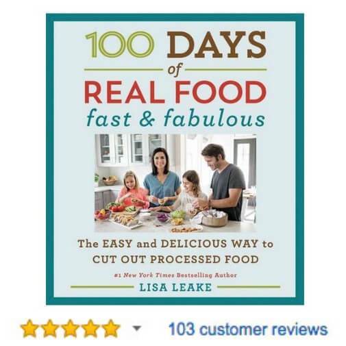 100 Days of Real Food Fast & Fabulous Cookbook