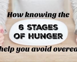 How knowing the 6 stages of hunger can help you avoid overeating on 100 Days of Real Food
