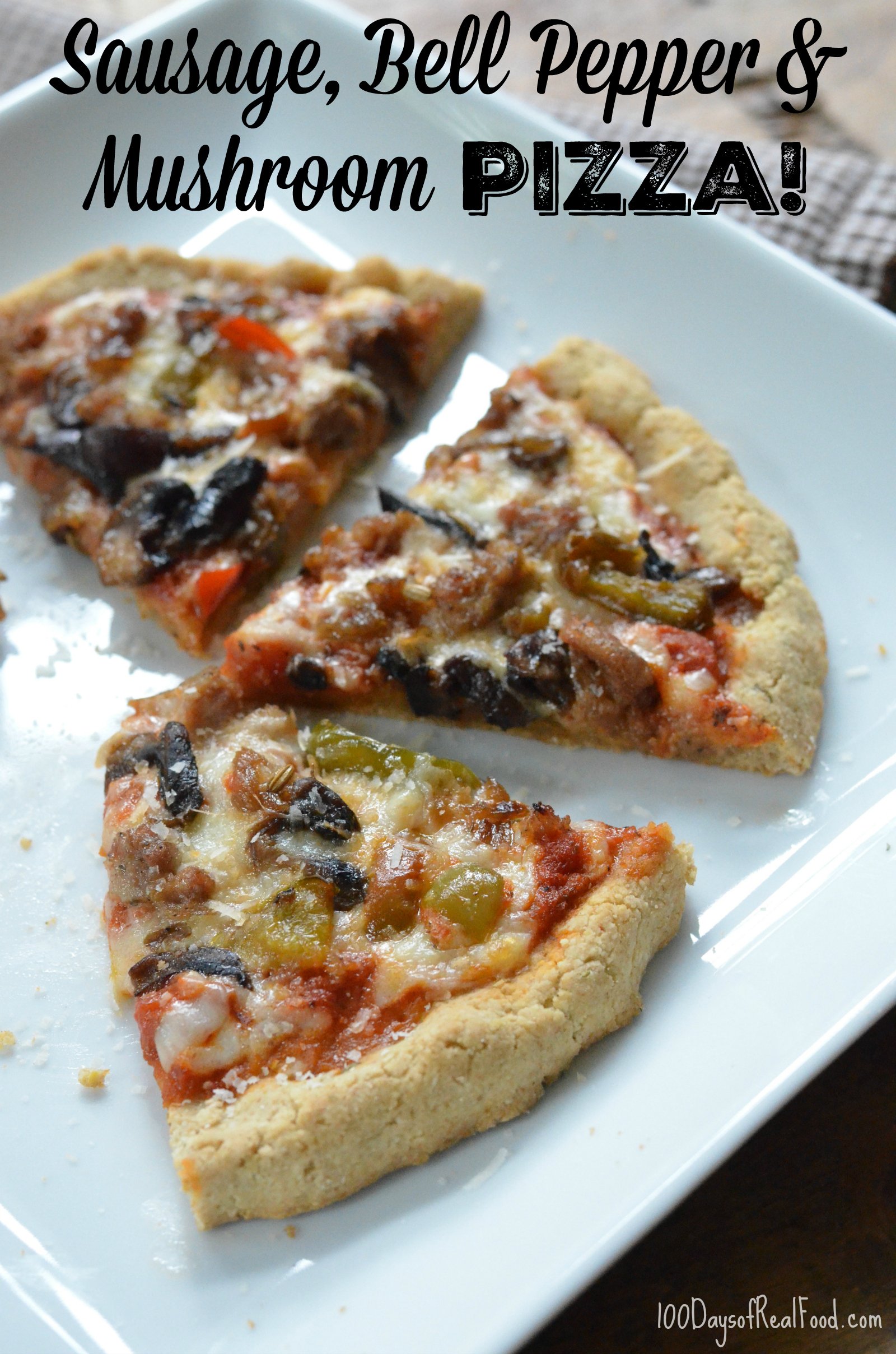 Sausage, Bell Pepper and Mushroom Pizza on 100 Days of Real Food