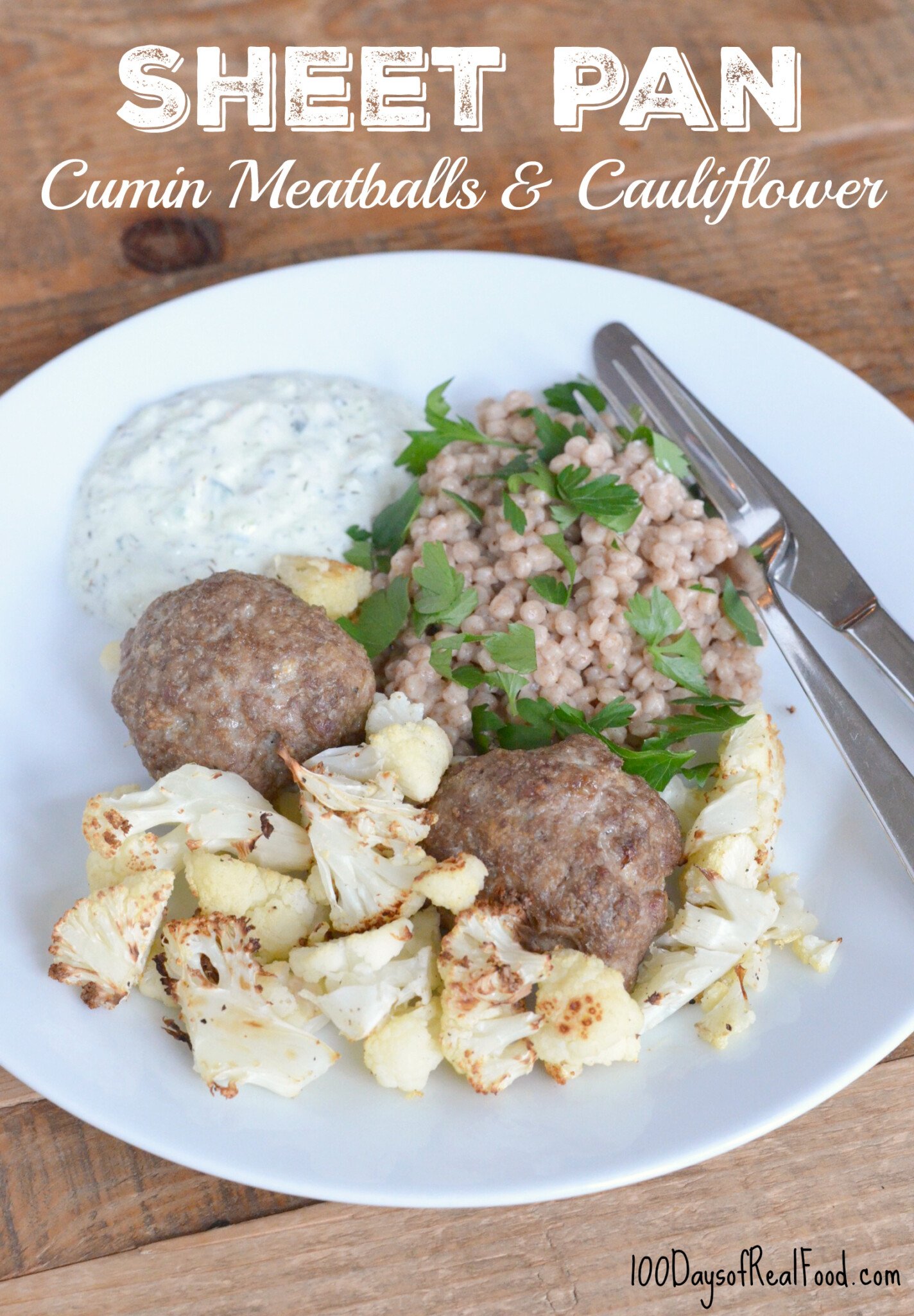Sheet Pan Cumin Meatballs and Cauliflower » 100 Days of Real Food