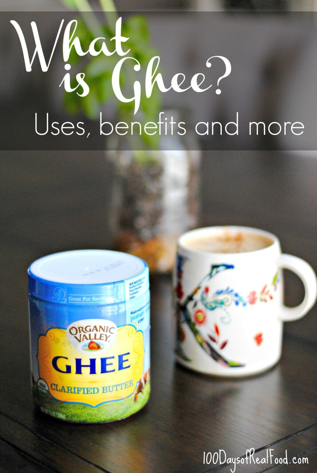 Why we cook with Ghee (clarified butter) ⋆ 100 Days of Real Food