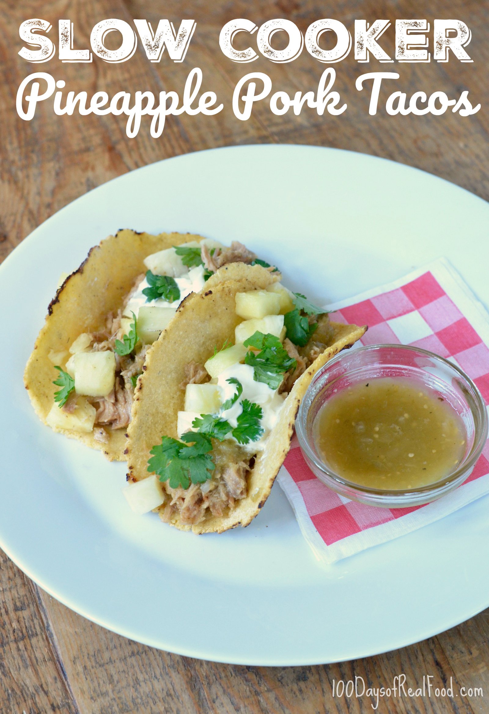 Slow Cooker Pineapple Pork Tacos on 100 Days of Real Food