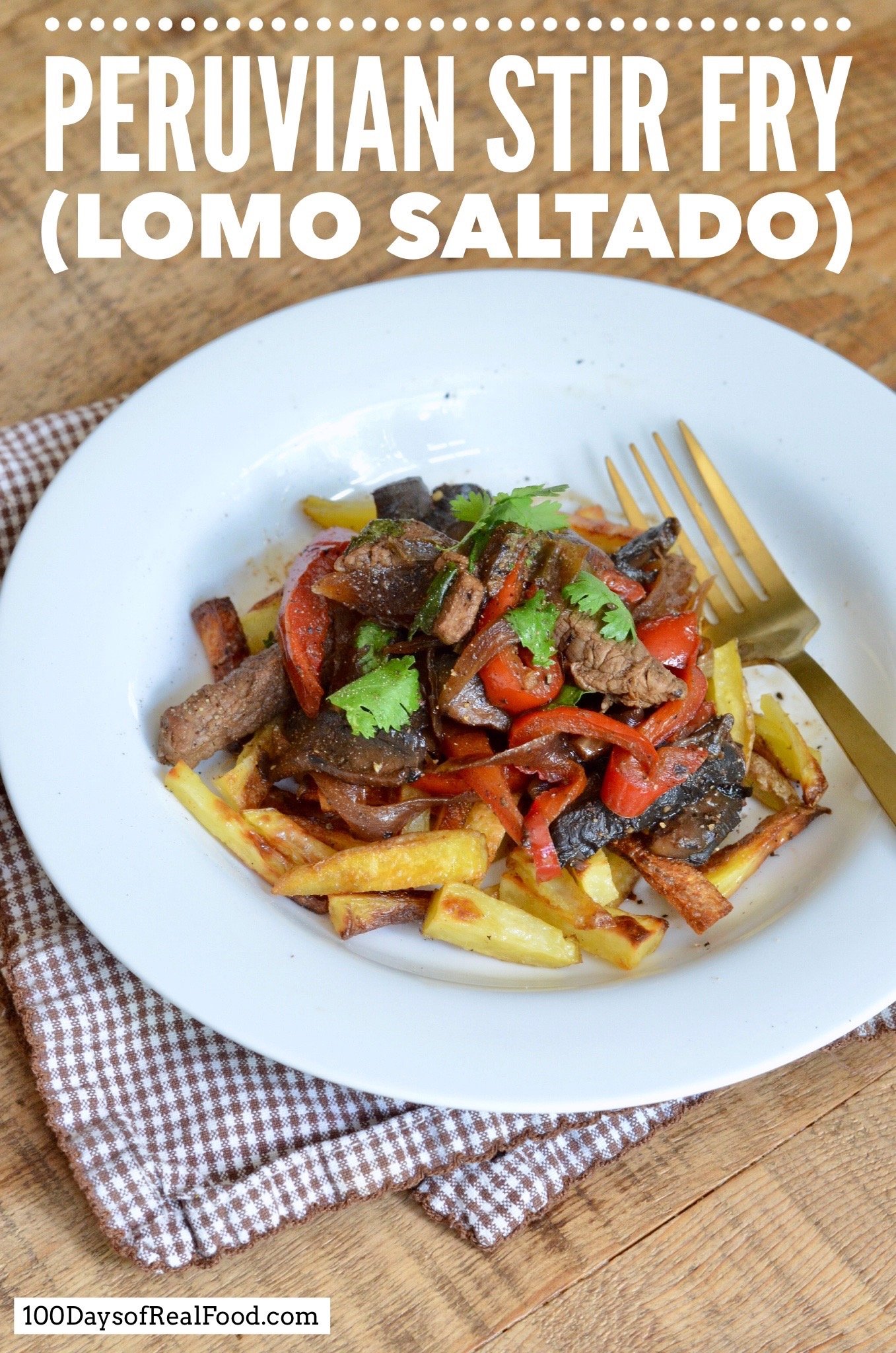 Peruvian Stir Fry (Lomo Saltado) on 100 Days of Real Food